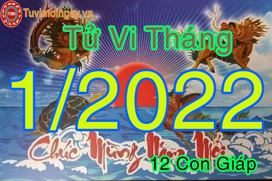 Tử vi tháng 1/2022 của 12 con giáp