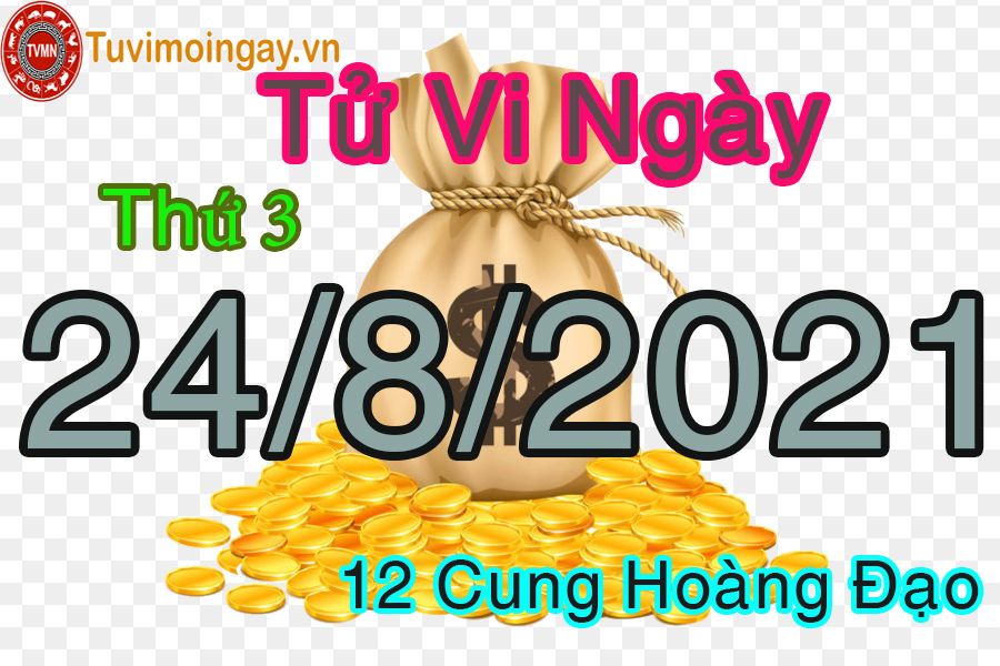 Tử vi ngày 24/8/2021 thứ 3 của 12 cung hoàng đạo