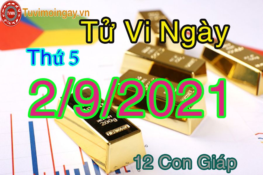 Tử vi ngày 2/9/2021 thứ 5 của 12 con giáp