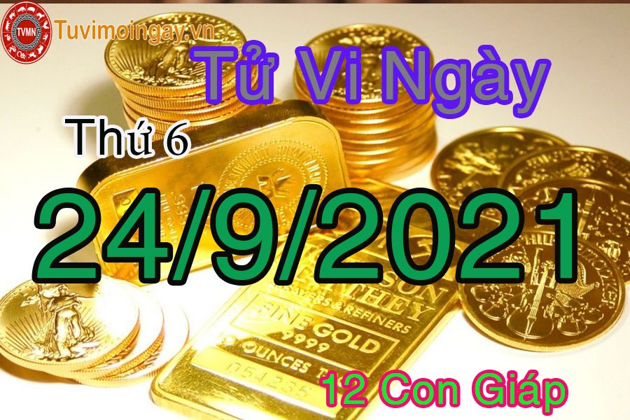 Tử vi ngày 24/9/2021 thứ 6 của 12 con giáp