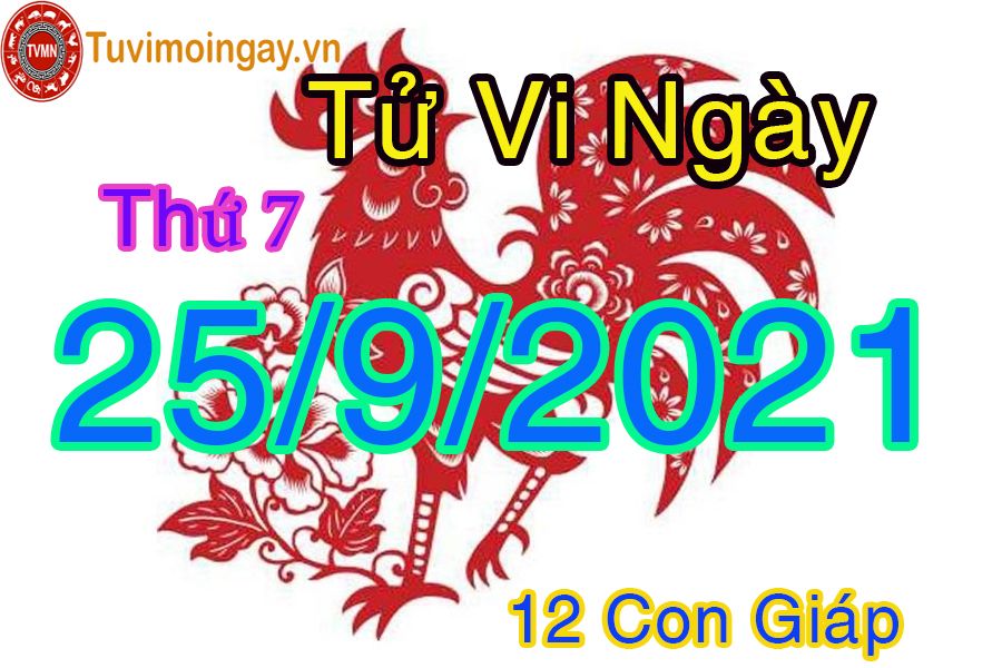 Tử vi ngày 25/9/2021 thứ 7 của 12 con giáp