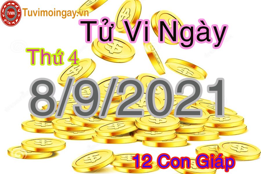 Tử vi ngày 8/9/2021 thứ 4 của 12 con giáp