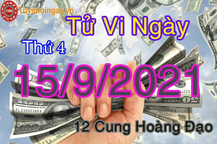 Tử vi ngày 15/9/2021 thứ 4 của 12 cung hoàng đạo