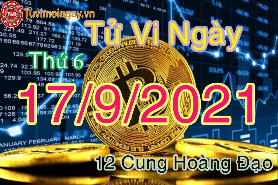 Tử vi ngày 17/9/2021 thứ 6 của 12 cung hoàng đạo