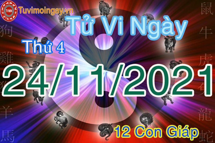 Tử vi thứ 4 ngày 24/11/2021 của 12 con giáp