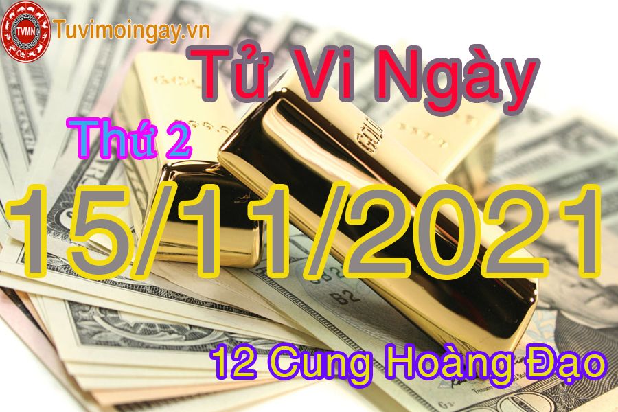 Tử vi thứ 2 ngày 15/11/2021 của 12 cung hoàng đạo