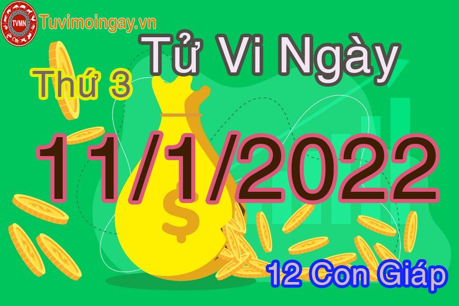 Tử vi thứ 3 ngày 11/1/2022 của 12 con giáp