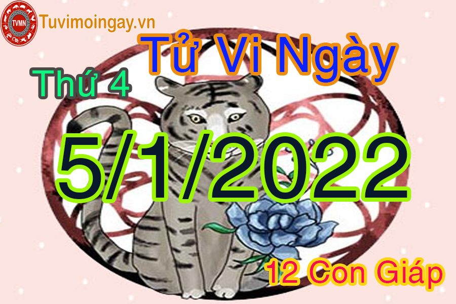 Tử vi thứ 4 ngày 5/1/2022 của 12 con giáp