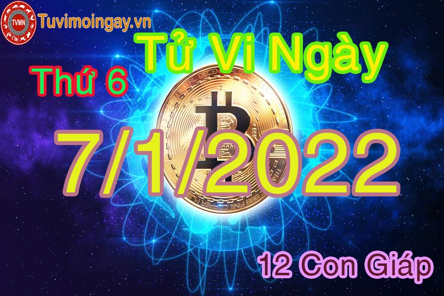 Tử vi thứ 6 ngày 7/1/2022 của 12 con giáp