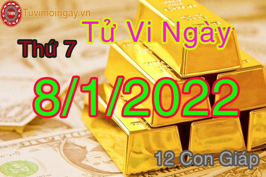 Tử vi thứ 7 ngày 8/1/2022 của 12 con giáp