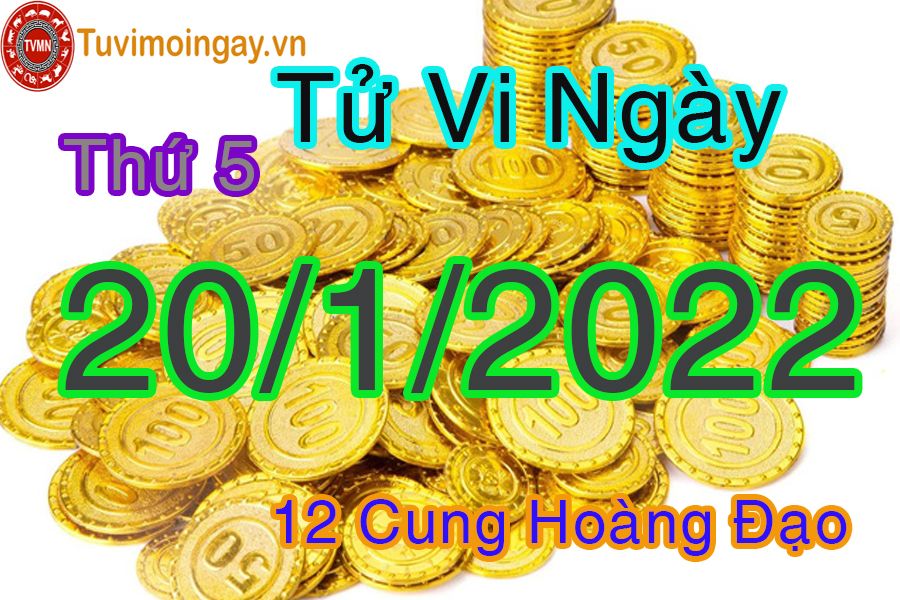 Tử vi thứ 5 ngày 20/1/2022 của 12 cung hoàng đạo