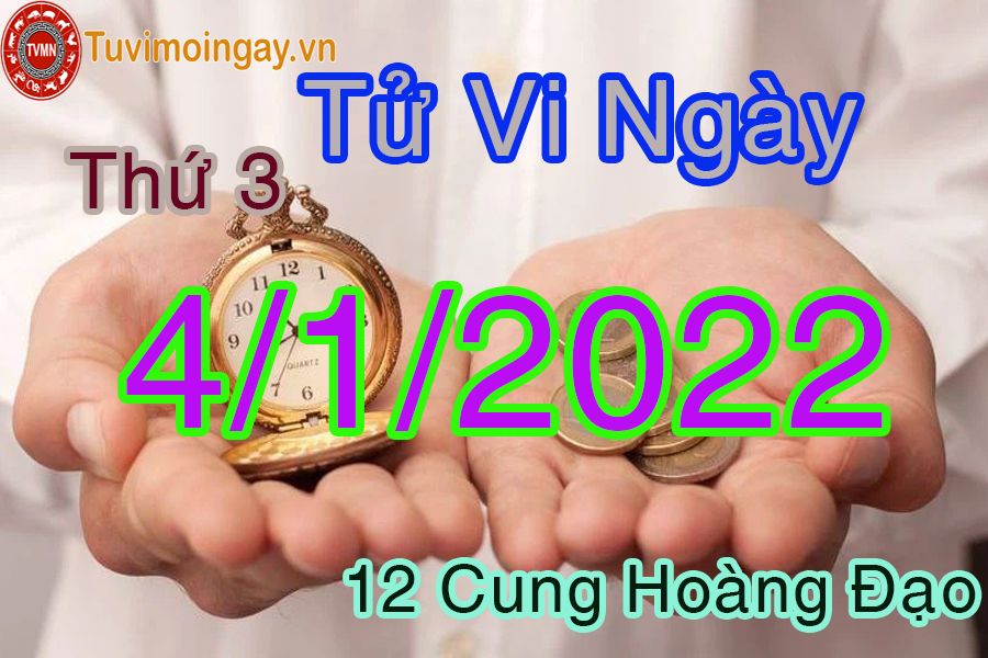 Tử vi thứ 3 ngày 4/1/2022 của 12 cung hoàng đạo