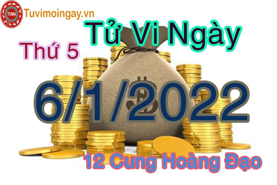 Tử vi thứ 5 ngày 6/1/2022 của 12 cung hoàng đạo