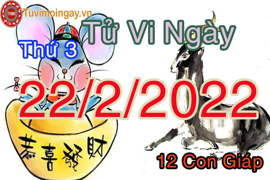 Tử vi thứ 3 ngày 22/2/2022 của 12 con giáp