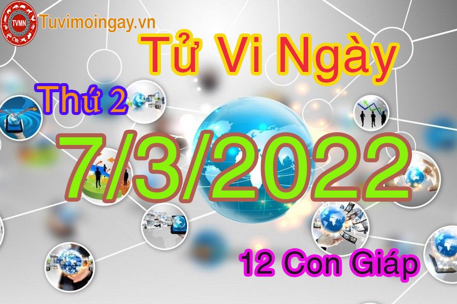 Tử vi thứ 2 ngày 7/3/2022 của 12 con giáp