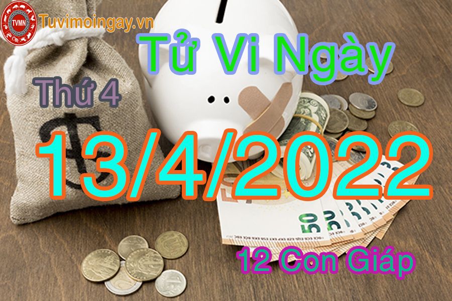 Tử vi thứ 4 ngày 13/4/2022 12 con giáp