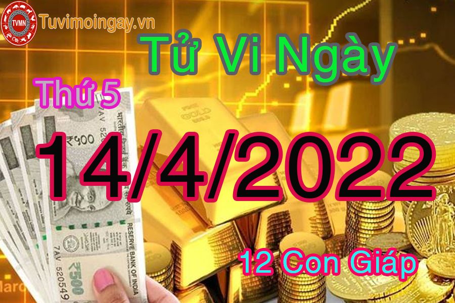 Tử vi thứ 5 ngày 14/4/2022 của 12 con giáp