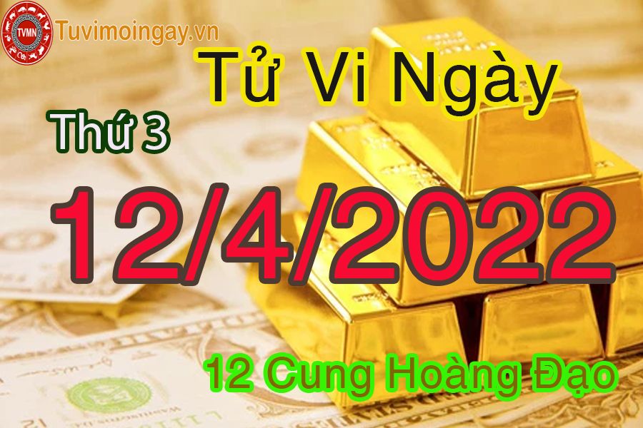 Tử vi thứ 3 ngày 11/4/2022 của 12 cung hoàng đạo