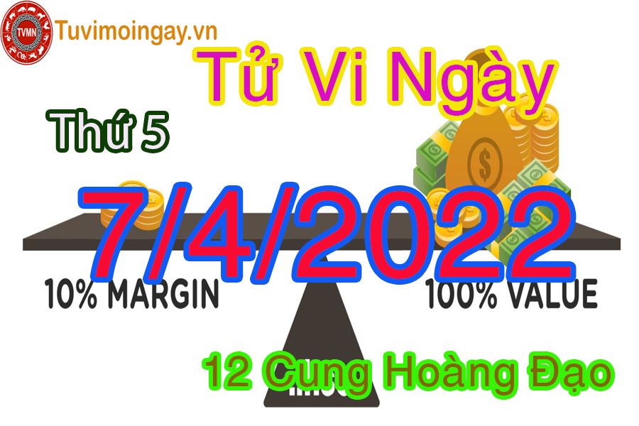 Tử vi thứ 5 ngày 7/4/2022 của 12 cung hoàng đạo