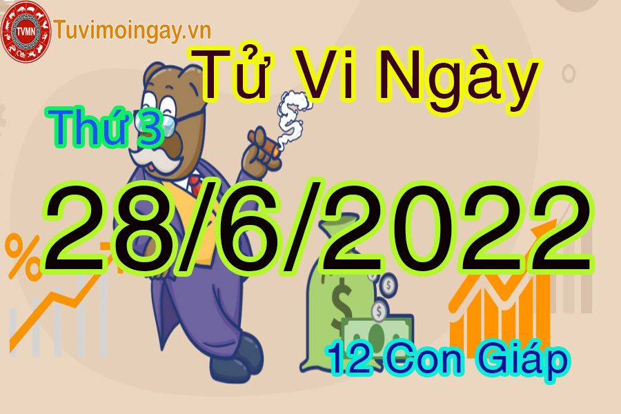 Tử vi thứ 3 ngày 28/6/2022 của 12 con giáp