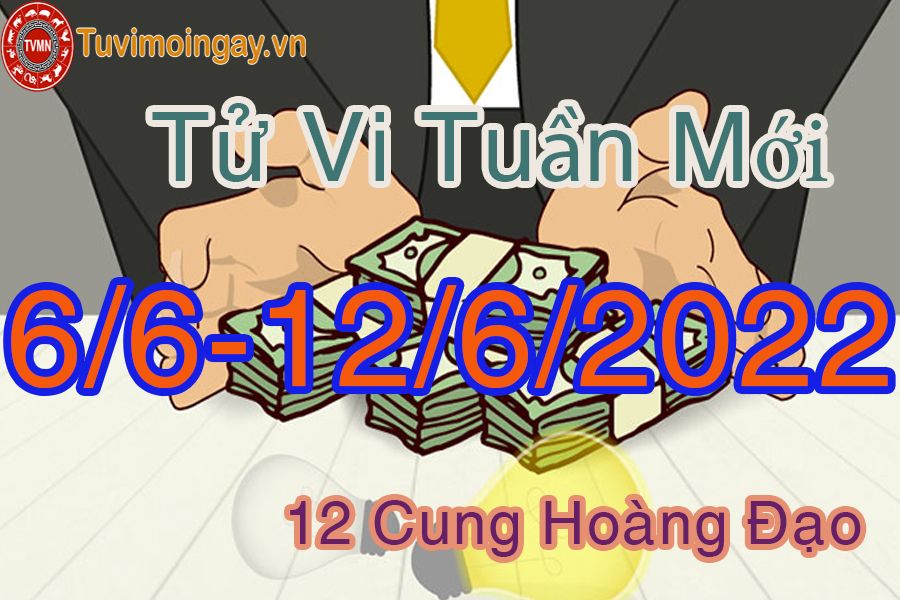 Tử vi tuần mới từ ngày 6/6 - 12/6/2022 của 12 cung hoàng đạo