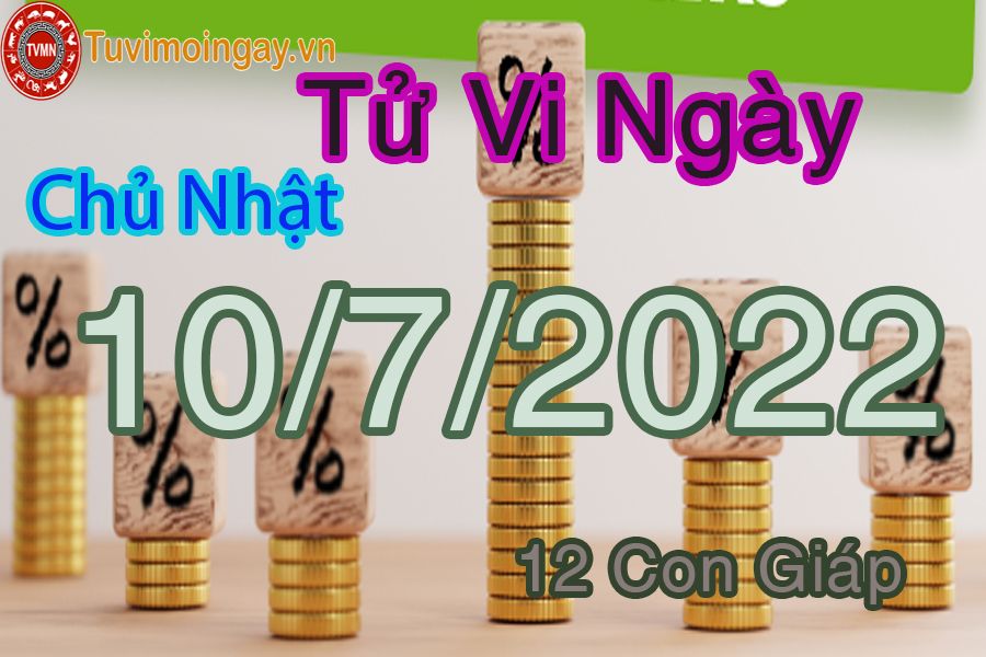 Tử vi chủ nhật ngày 10/7/2022 của 12 con giáp