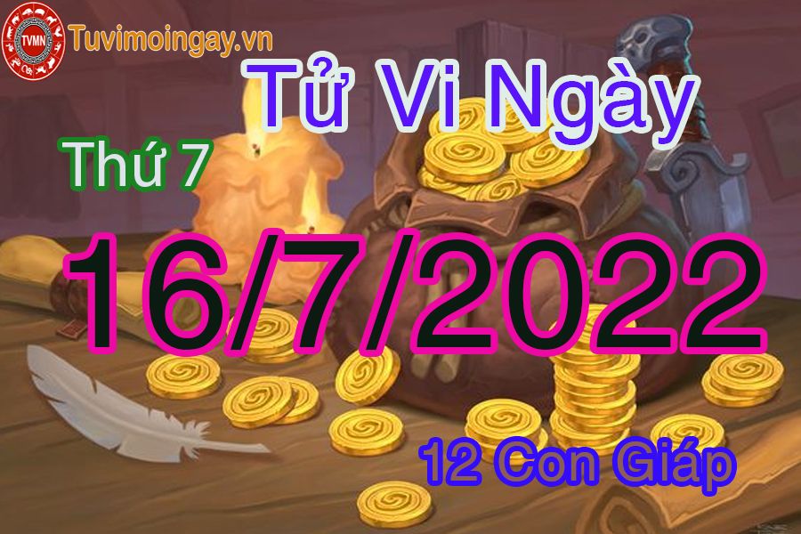 Tử vi thứ 7 ngày 16/7/2022 của 12 con giáp