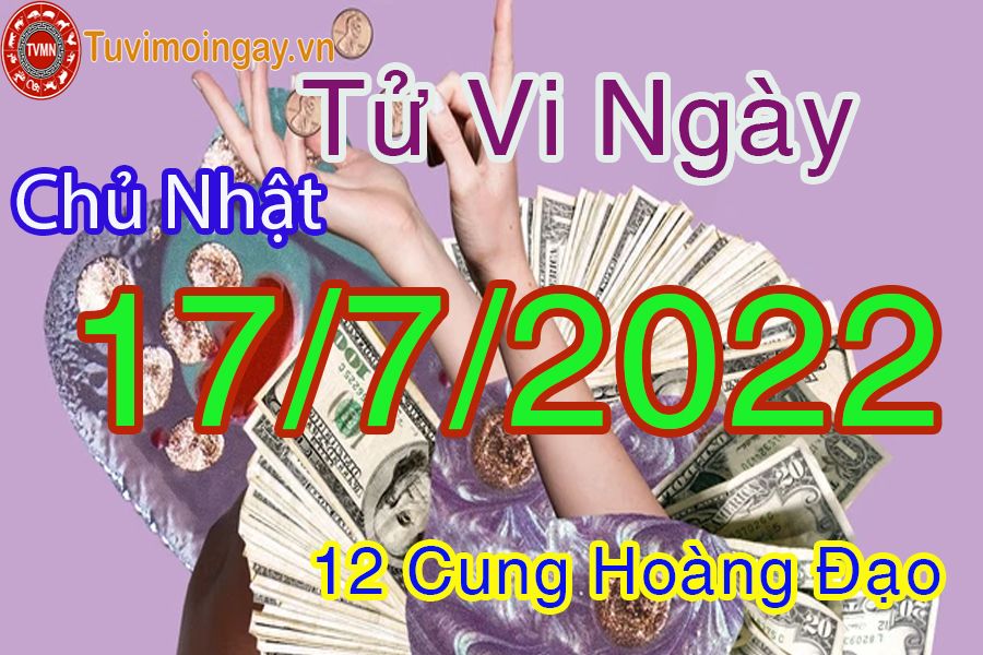 Tử vi chủ nhật ngày 17/7/2022 của 12 cung hoàng đạo