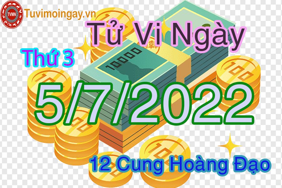 Tử vi thứ 3 ngày 5/7/2022 của 12 cung hoàng đạo