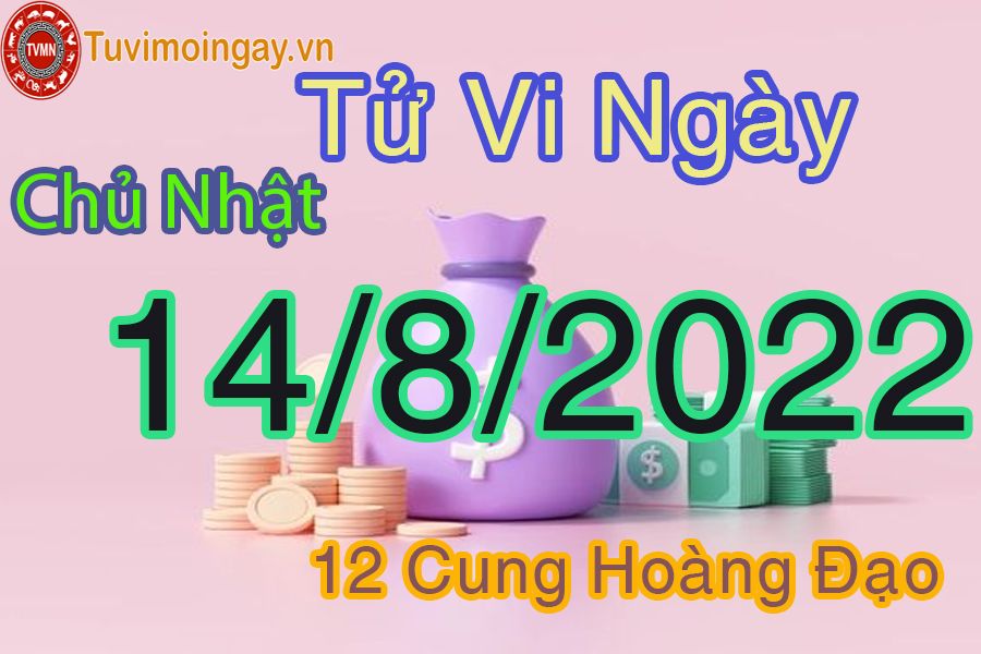 Tử vi chủ nhật ngày 14/8/2022 của 12 cung hoàng đạo