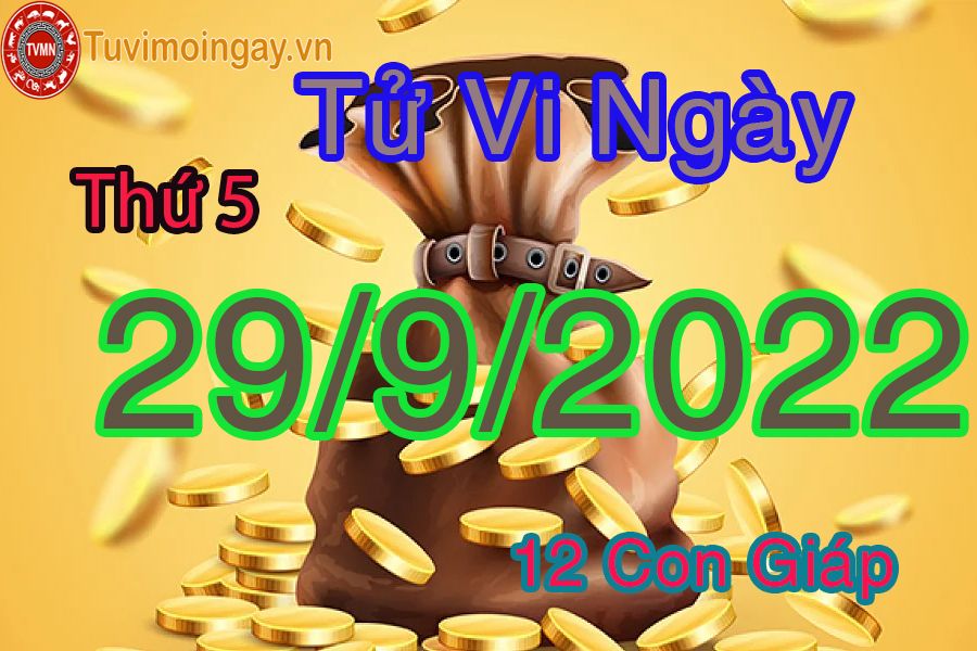 Tử vi thứ 5 ngày 29/9/2022 của 12 con giáp