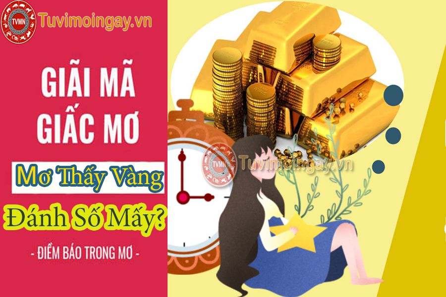 Giải mã giấc mơ thấy vàng? mơ thấy vàng đánh số mấy?