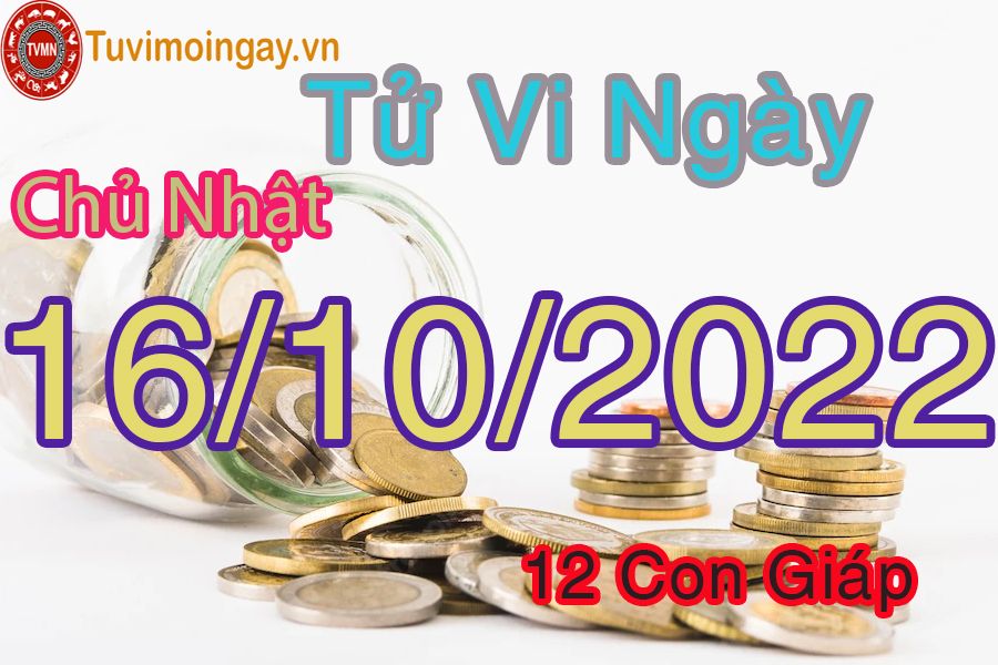 Tử vi chủ nhật ngày 16/10/2022 của 12 con giáp