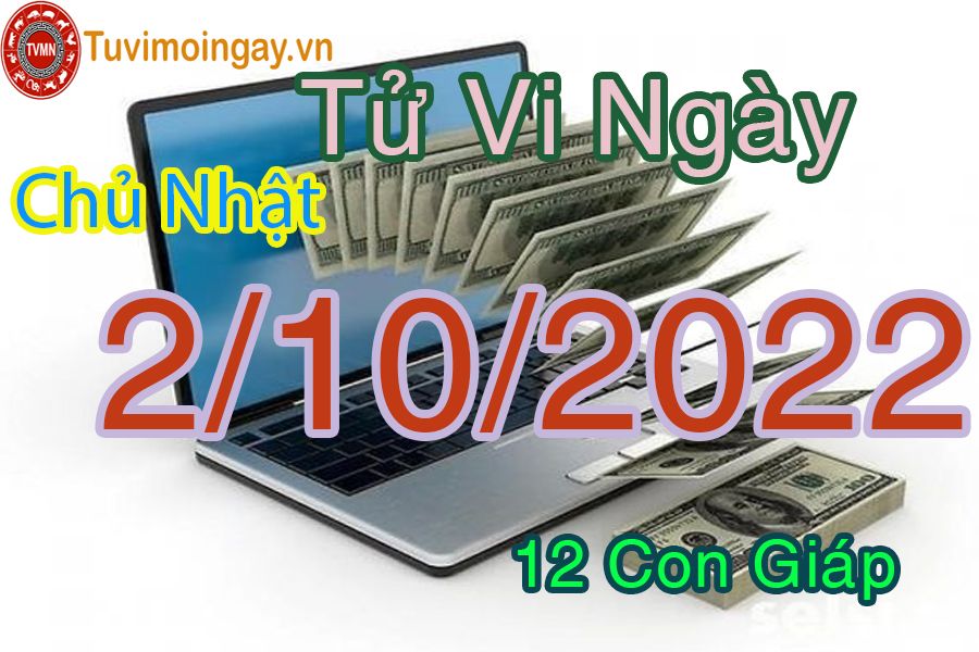 Tử vi chủ nhật ngày 2/10/2022 của 12 con giáp