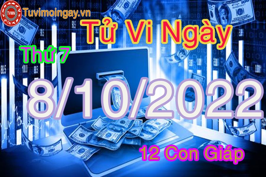 Tử vi thứ 7 ngày 8/10/2022 của 12 con giáp