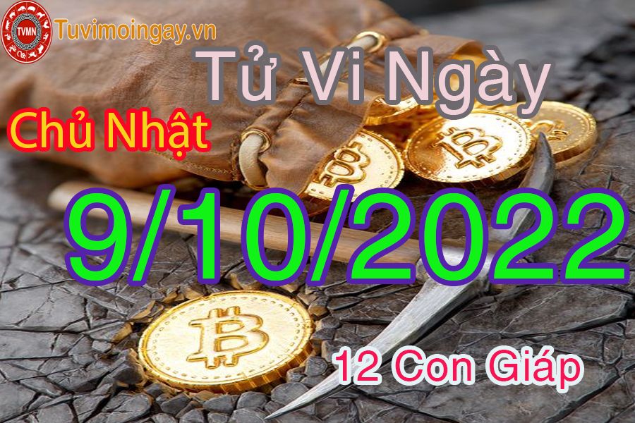 Tử vi chủ nhật ngày 9/10/2022 của 12 con giáp