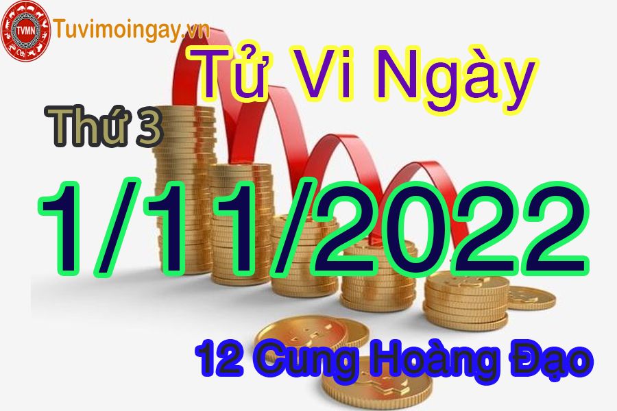 Tử vi thứ 3 ngày 1/11/2022 của 12 cung hoàng đạo