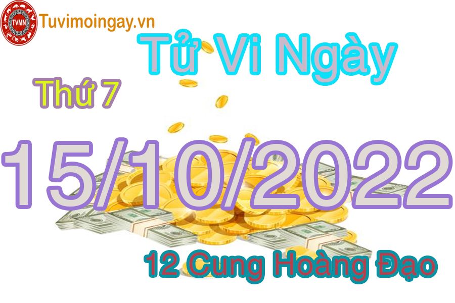 Tử vi thứ 7 ngày 15/10/2022 của 12 cung hoàng đạo