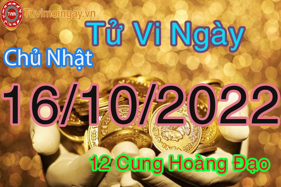 Tử vi chủ nhật ngày 16/10/2022 của 12 cung hoàng đạo