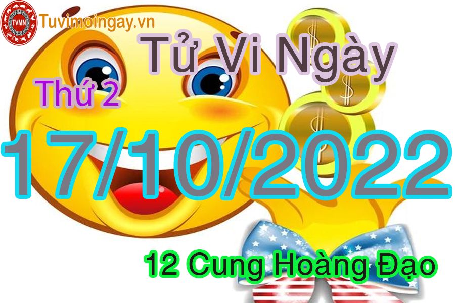 Tử vi thứ 2 ngày 17/10/2022 của 12 cung hoàng đạo