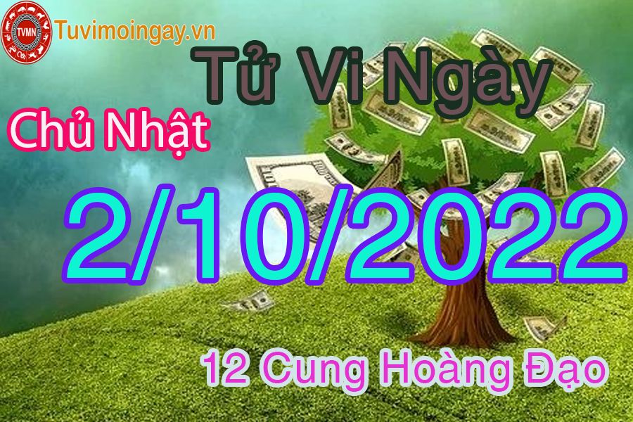 Tử vi chủ nhật ngày 2/10/2022 của 12 cung hoàng đạo