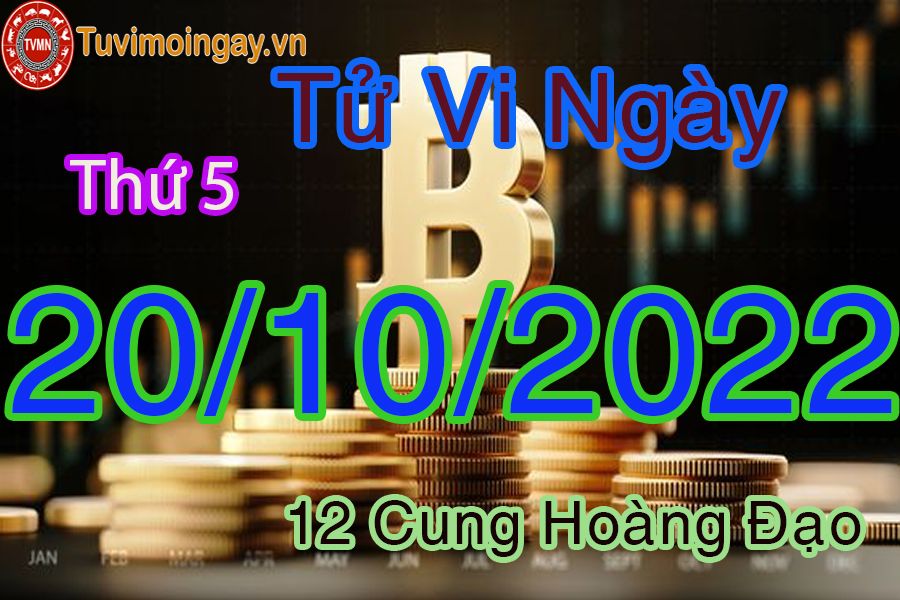 Tử vi thứ 5 ngày 20/10/2022 của 12 cung hoàng đạo