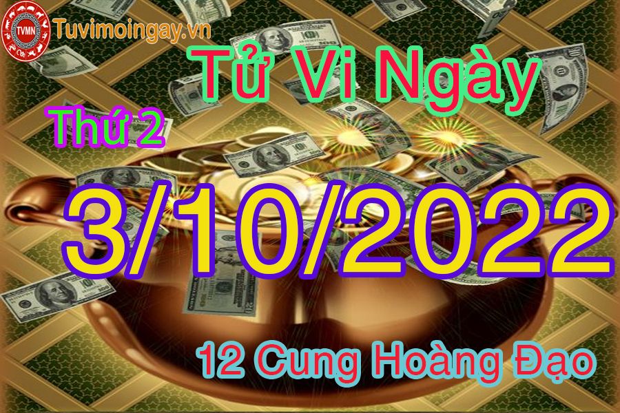 Tử vi thứ 2 ngày 3/10/2022 của 12 cung hoàng đạo