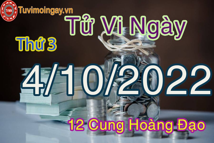 Tử vi thứ 3 ngày 4/10/2022 của 12 cung hoàng đạo