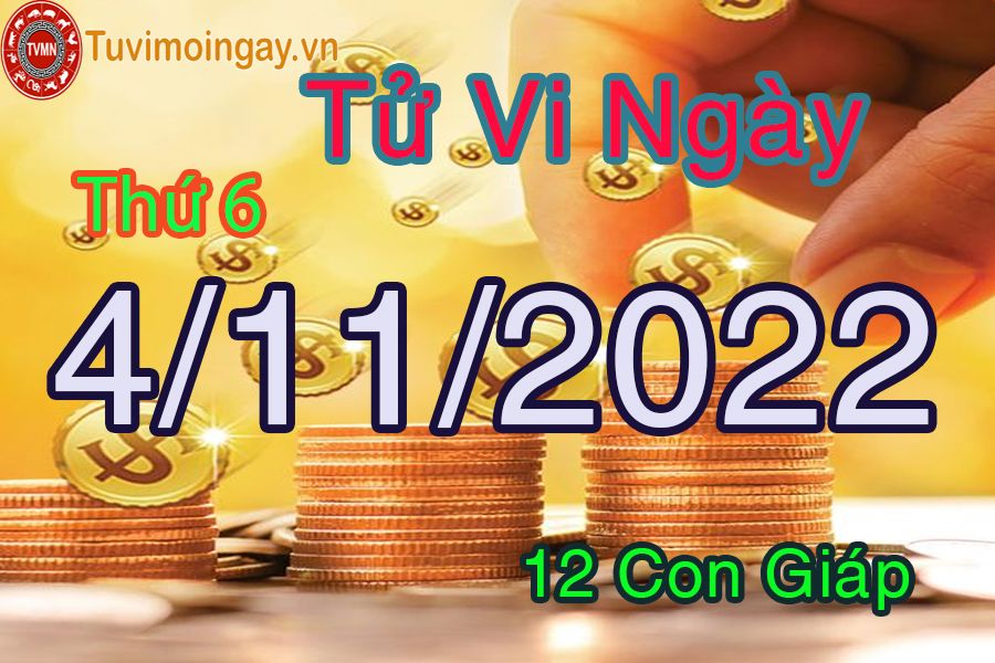 Tử vi thứ 6 ngày 4/11/2022 của 12 con giáp