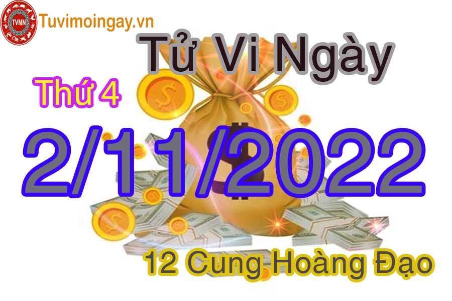 Tử vi thứ 4 ngày 2/11/2022 của 12 cung hoàng đạo