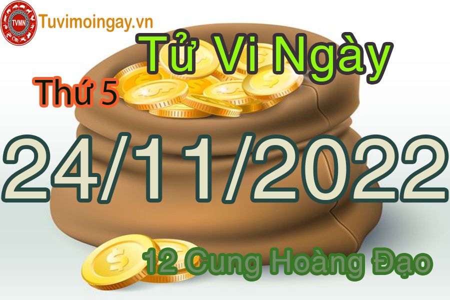 Tử vi thứ 5 ngày 24/11/2022 của 12 cung hoàng đạo