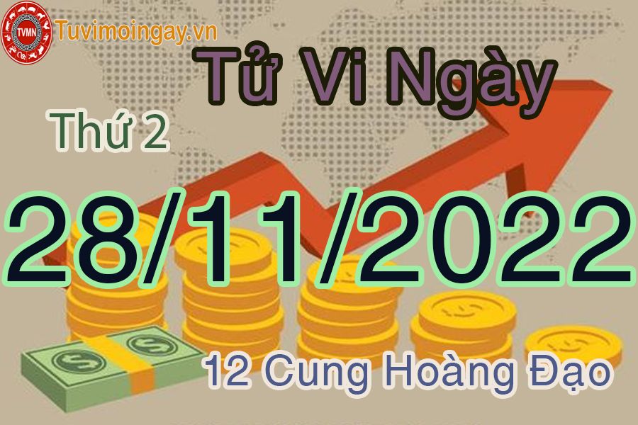 Tử vi thứ 2 ngày 28/11/2022 của 12 cung hoàng đạo