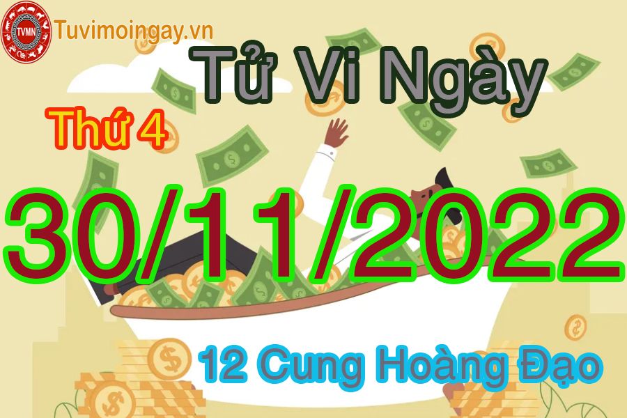 Tử vi thứ 4 ngày 30/11/2022 của 12 cung hoàng đạo