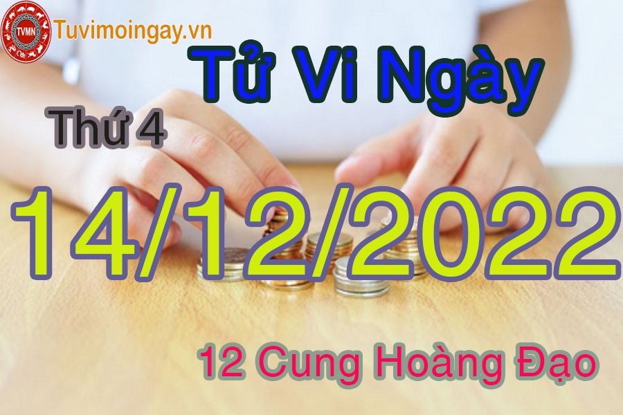 Tử vi thứ 4 ngày 14/12/2022 của 12 cung hoàng đạo